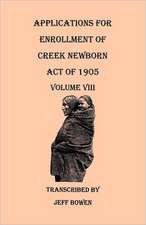 Applications for Enrollment of Creek Newborn, Act of 1905. Volume VIII