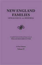 New England Families. Genealogical and Memorial. 1913 Edition. in Four Volumes. Volume IV