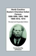 North Carolina Eastern Cherokee Indian Census, 1898-1899, 1904, 1906, 1909-1912, 1914. Revised and Expanded Edition