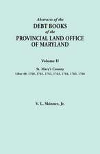 Abstracts of the Debt Books of the Provincial Land Office of Maryland. Volume II, St. Mary's County. Liber 40