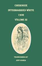 Cherokee Intermarried White, 1906. Volume III