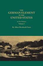 The German Element in the United States, with Special Reference to Its Political, Moral, Social, and Educational Influence. in Two Volumes. Volume I: May 1, 1823 to April 28, 1832