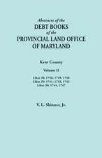 Abstracts of the Debt Books of the Provincial Land Office of Maryland. Kent County, Volume II. Liber 28