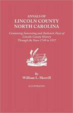 Annals of Lincoln County, North Carolina, Containing Interesting and Authentic Facts of Lincoln County History Through the Years 1749-1937