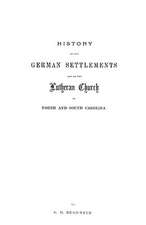 History of the German Settlements and of the Lutheran Church in North and South Carolina