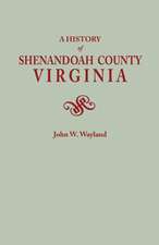 A History of Shenandoah County, Virginia. Second (Augmented) Edition [1969]