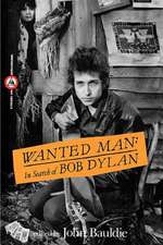 Wanted Man: In Search of Bob Dylan