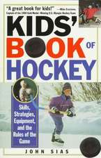 Kids' Book of Hockey: Skills, Strategies, Equipment, and the Rules of the Game