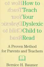 How To Teach Your Dyslexic Child To Read: A Proven Method for Parents and Teachers