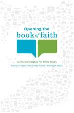 Opening the Book of Faith: Lutheran Insights for Bible Study