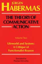 The Theory of Communicative Action: A Critique of Functionalist Reason