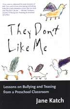 They Don't Like Me: Lessons on Bullying and Teasing from a Preschool Classroom