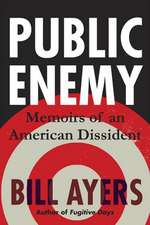 Public Enemy: Confessions of an American Dissident