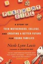 Pregnant Girl: A Story of Teen Motherhood, College, and Creating a Better Future for Young Families