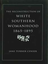 The Reconstruction of White Southern Womanhood, 1865-1895