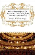 Overtones of Opera in American Literature from Whitman to Wharton