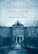 Newcomb College, 1886-2006: Higher Education for Women in New Orleans