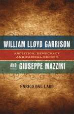 William Lloyd Garrison and Giuseppe Mazzini: Abolition, Democracy, and Radical Reform