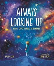 Always Looking Up: Nancy Grace Roman, Astronomer