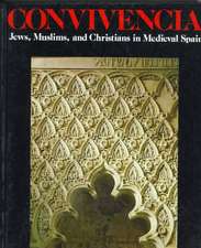 Convivencia: Jews, Muslims, and Christians in Medieval Spain