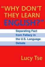 Why Don't They Learn English?: Separating Fact from Fallacy in the U.S. Language Debate