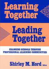 Learning Together, Leading Together: Changing Schools Through Professional Learning Communities