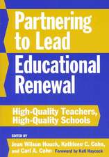 Partnering to Lead Educational Renewal: High-Quality Teachers, High-Quality Schools