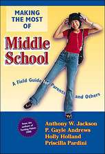 Making the Most of Middle School: A Field Guide for Parents and Others