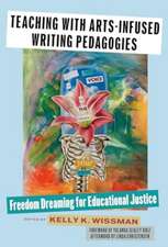 Teaching with Arts-Infused Writing Pedagogies