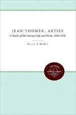 Jean Toomer, Artist: A Study of His Literary Life and Work, 1894-1936