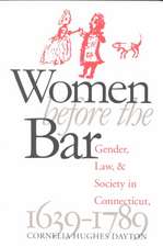 Women Before the Bar: Gender, Law, and Society in Connecticut, 1639-1789