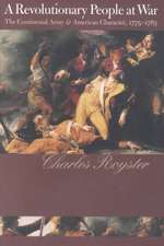 A Revolutionary People at War: The Continental Army and American Character, 1775-1783