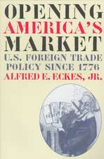 Opening America's Market: U.S. Foreign Trade Policy Since 1776