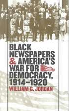 Black Newspapers and America's War for Democracy, 1914-1920