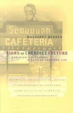 Signs of Cherokee Culture: Sequoyah's Syllabary in Eastern Cherokee Life