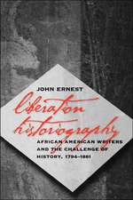 Liberation Historiography: African American Writers and the Challenge of History, 1794-1861