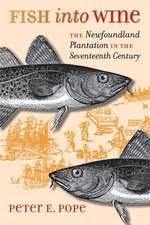 Fish Into Wine: The Newfoundland Plantation in the Seventeenth Century