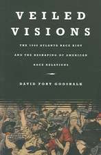 Veiled Visions: The 1906 Atlanta Race Riot and the Reshaping of American Race Relations