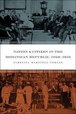 Nation & Citizen in the Dominican Republic, 1880-1916