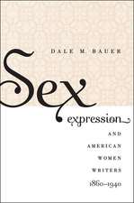 Sex Expression and American Women Writers, 1860-1940