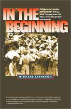 In the Beginning: Fundamentalism, the Scopes Trial, and the Making of the Antievolution Movement