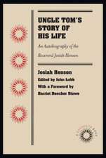 Uncle Tom's Story of His Life: An Autobiography of the Rev. Josiah Henson