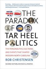 The Paradox of Tar Heel Politics: The Personalities, Elections, and Events That Shaped Modern North Carolina