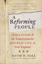 A Reforming People: Puritanism and the Transformation of Public Life in New England