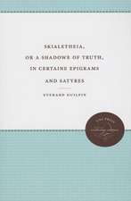 Skialetheia, or a Shadowe of Truth, in Certaine Epigrams and Satyres