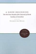 A Good Beginning: The First Four Decades of the University of North Carolina at Greensboro