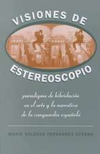 Visiones de Estereoscopio: Paradigma de Hibridacion En La Ficcion y El Arte de La Vanguardia Espanola