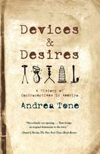 Devices and Desires: A History of Contraceptives in America