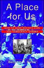 A Place for Us: How to Make Society Civil and Democracy Strong