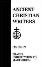 Origen, Prayer, Exhortation to Martyrdom